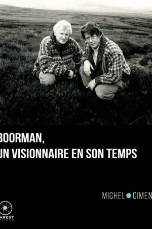 Boorman un visionnaire en son temps de Michel Ciment publié aux éditions Marest