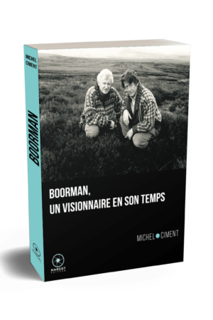 Boorman un visionnaire en son temps de Michel Ciment publié aux éditions Marest