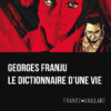 Georges Franju le dictionnaire d'une vie de Frantz Vaillant publié aux éditions Marest Georges Franju le dictionnaire d'une vie de Frantz Vaillant publié aux éditions Marest