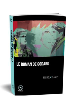 Le Roman de Godard de Michel Vianey publié aux éditions Marest 3D
