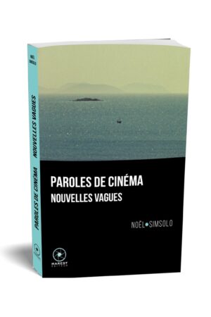 Paroles de cinéma de Noël Simsolo publié aux éditions Marest 3D