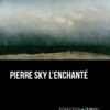 Pierre Sky l'Enchanté de Sébastien Smirou publié aux éditions Marest 1