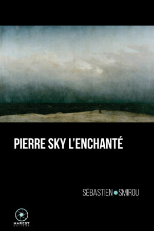 Pierre Sky l'Enchanté de Sébastien Smirou publié aux éditions Marest 1