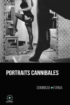 Portraits Canibales de Dominique Forma publié aux éditions Marest