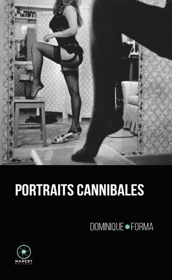 Portraits Canibales de Dominique Forma publié aux éditions Marest Portraits Canibales de Dominique Forma publié aux éditions Marest