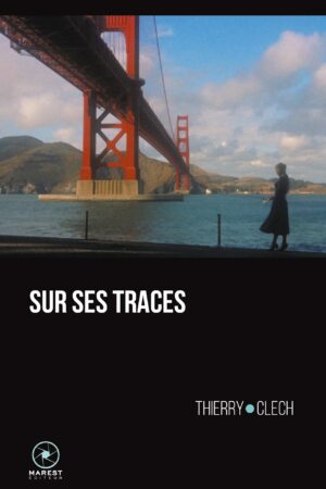 Sur ses traces de Thierry Clech publié aux éditions Marest