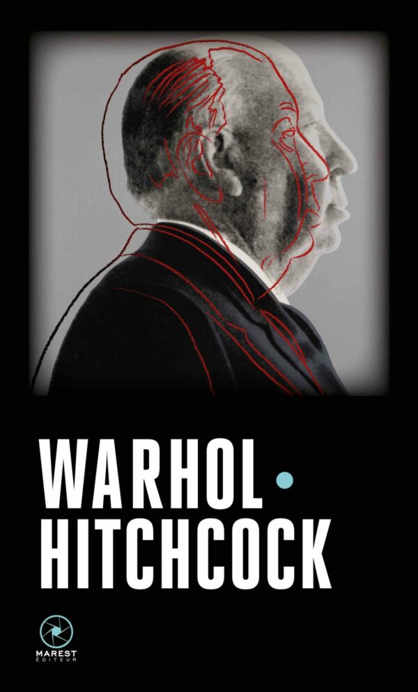 Warhol Hithcock d'Andy Warhol et Alfred Hitchcock publié aux éditions Marest Warhol Hithcock d'Andy Warhol et Alfred Hitchcock publié aux éditions Marest
