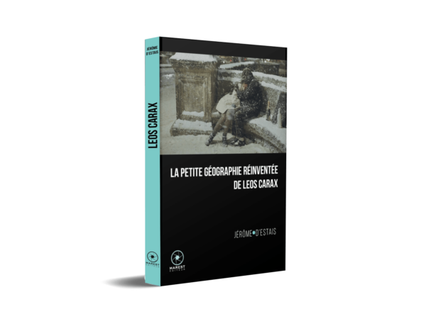 La petite géographie réinventée de Leos Carax de Jérôme d'Estais publié aux éditions Marest3D