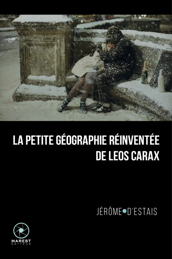 La petite géographie réinventée de Leos Carax de Jérôme d'Estais publié aux éditions Marest