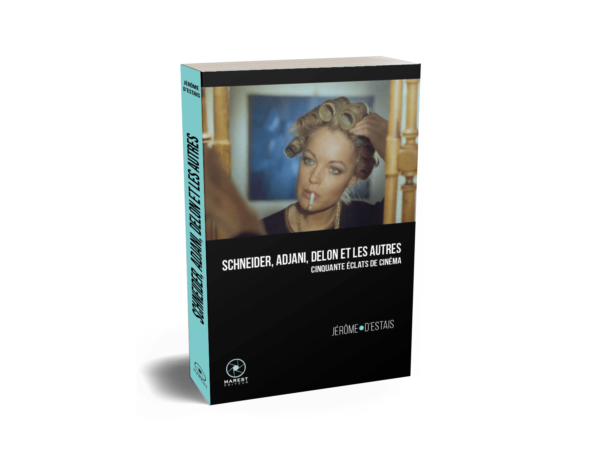 Schneider Delon Adjani et les autres de Jérôme d'Estais publié aux éditions Marest couverture 3D