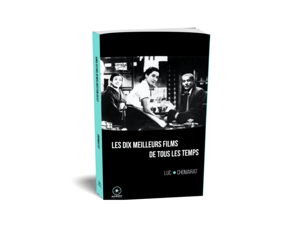 Les dix meilleurs films de tous les temps de Luc Chomarat éditions Marest couverture 3D Les dix meilleurs films de tous les temps de Luc Chomarat éditions Marest couverture 3D