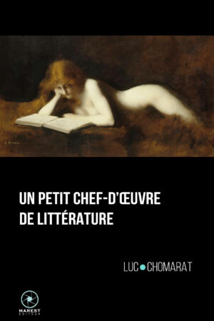 Un petit chef d oeuvre de litterature de Luc Chomarat éditions Marest couverture 1