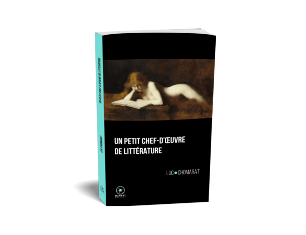 Un petit chef d oeuvre de litterature de Luc Chomarat éditions Marest couverture 3D Un petit chef d oeuvre de litterature de Luc Chomarat éditions Marest couverture 3D
