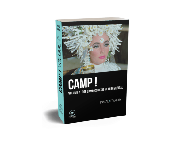 Camp ! volume 2 Pop Camp Comédie et Film Musical de Pascal Françaix publié aux éditions Marest Camp ! volume 2 Pop Camp Comédie et Film Musical de Pascal Françaix publié aux éditions Marest