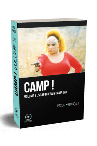 Camp ! volume 3 soap opera et camp porno Gay de Pascal Françaix publié aux éditions Marest