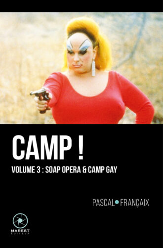 Camp ! volume 3 soap opera et camp porno Gay de Pascal Françaix publié aux éditions Marest couverture 3