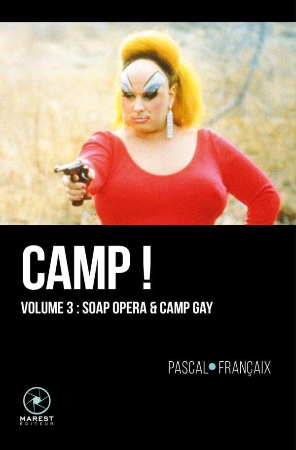 Camp ! volume 3 soap opera et camp porno Gay de Pascal Françaix publié aux éditions Marest couverture 3 Camp ! volume 3 soap opera et camp porno Gay de Pascal Françaix publié aux éditions Marest couverture 3