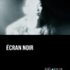 Ecran noir de Noel Balen publié aux éditions Marest Ecran noir de Noel Balen publié aux éditions Marest