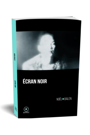 Ecran noir de Noel Balen publié aux éditions Marest3D
