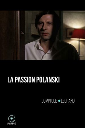 La Passion Polanski de Dominique Legrand publié aux éditions Marest