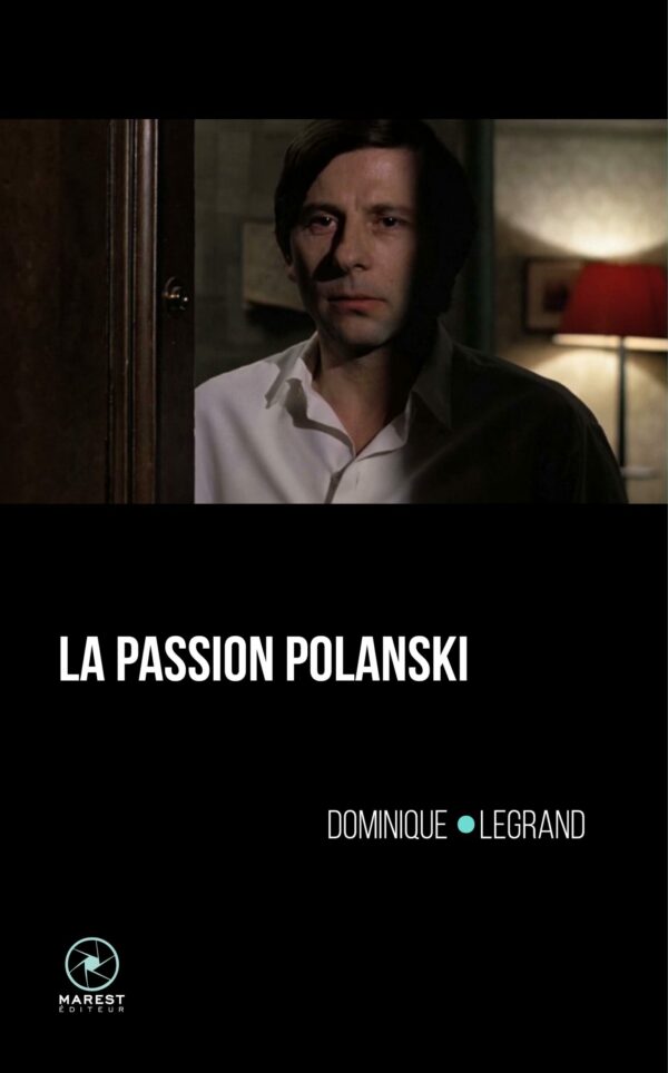 La Passion Polanski de Dominique Legrand publié aux éditions Marest La Passion Polanski de Dominique Legrand publié aux éditions Marest
