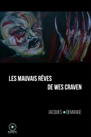Les Mauvais Rêves de Wes Craven de Jacques Demange publié aux éditions Marest