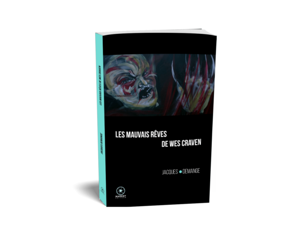 Les Mauvais Rêves de Wes Craven de Jacques Demange publié aux éditions Marest3D Les Mauvais Rêves de Wes Craven de Jacques Demange publié aux éditions Marest3D