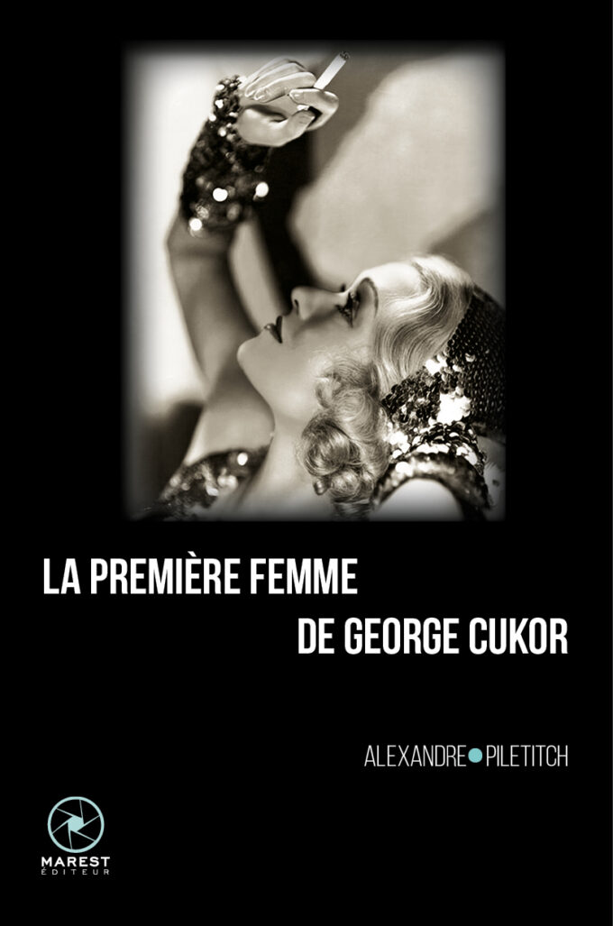 PFC – La Première Femme de George Cukor, Alexandre Piletitch - Marest ed