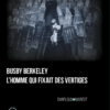 Busby Berkeley, l'homme qui fixait des vertiges Busby Berkeley, l'homme qui fixait des vertiges