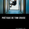 Poétique de Tom Cruise, d'Olivier Maillart