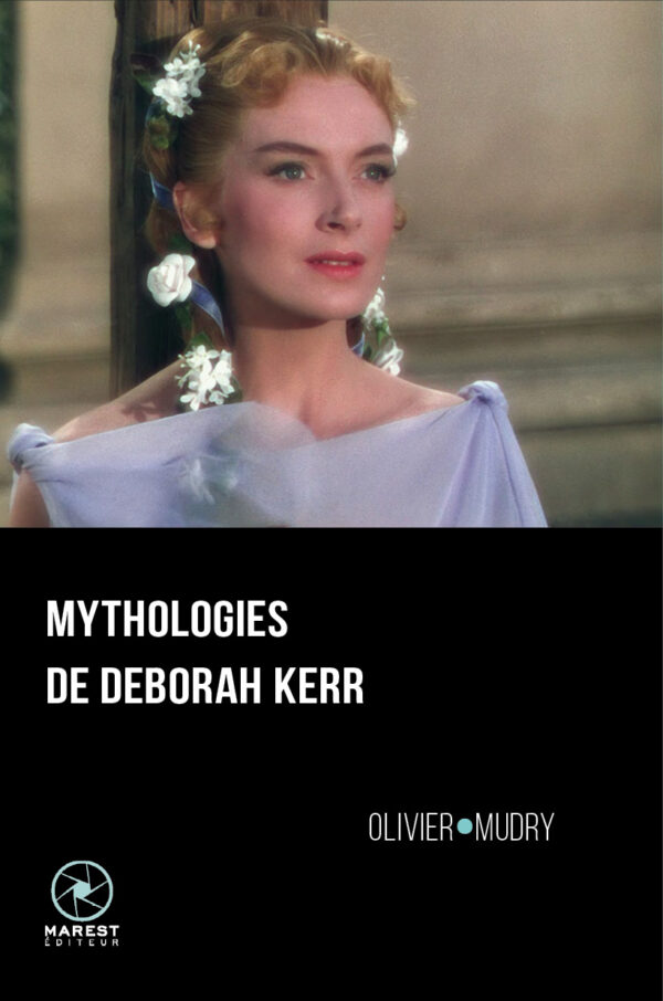 Mythologies de Deborah Kerr d'Olivier Mudry