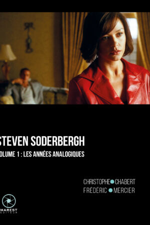 Steven Soderbergh vol1 Christophe Chabert Frédéric Mercier